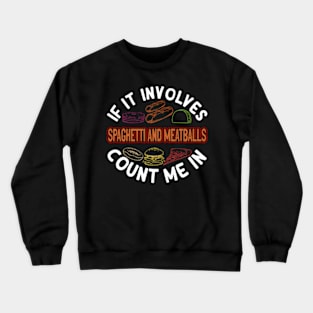 Spaghetti And Meatballs Spaghetti With Meatballs Humor Crewneck Sweatshirt